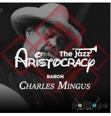 Charles Mingus - The Jazz Aristocracy: Baron