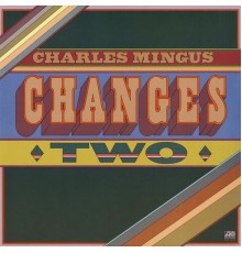 Charles Mingus - Changes Two