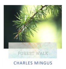 Charles Mingus - Forest Walk