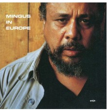 Charles Mingus - Mingus in Europe