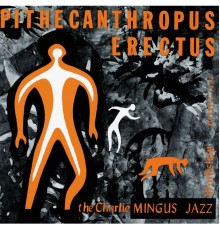 Charles Mingus - Pithecanthropus Erectus