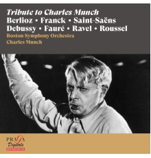 Charles Munch, Boston Symphony Orchestra - Tribute to Charles Munch [Berlioz, Franck, Saint-Saëns...]