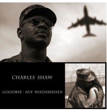 Charles Shaw - Goodbye-Aufwiedersehen