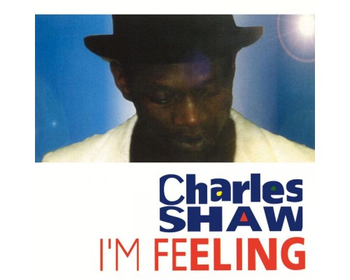 Charles Shaw - I'm Feeling