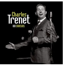 Charles Trenet - 100 Chansons