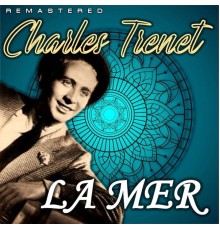 Charles Trenet - La Mer  (Remastered)