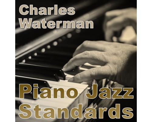 Charles Waterman - Piano Jazz Standards