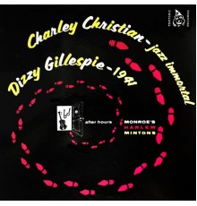 Charley Christian & Dizzy Gillespie - Jazz Immortal - After Hours Monroe's Harlem Mintons