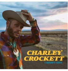 Charley Crockett - I Won't Cry