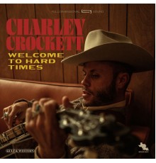 Charley Crockett - Welcome to Hard Times