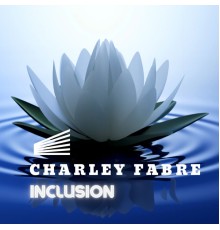 Charley Fabre - Inclusion