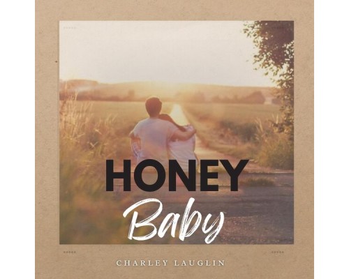 Charley Lauglin - Honey Baby