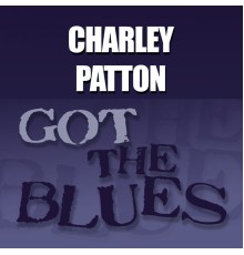 Charley Patton - Got the Blues