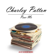 Charley Patton - Poor Me