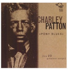 Charley Patton - Pony Blues