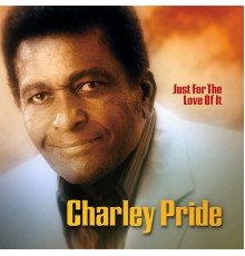 Charley Pride - Just for the Love of It