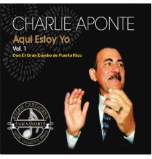 Charlie Aponte & El Gran Combo de Puerto Rico - Aqui Estoy Yo, Vol. 1