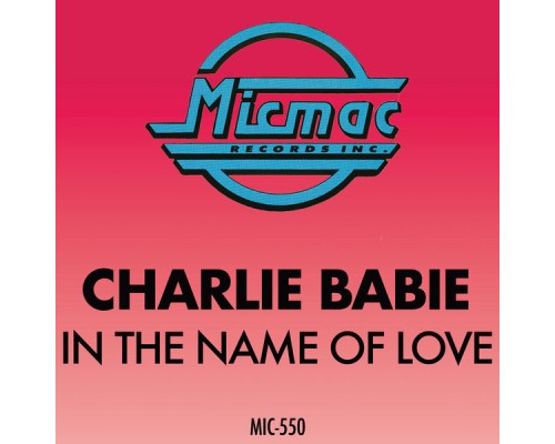 Charlie Babie - In the Name of Love
