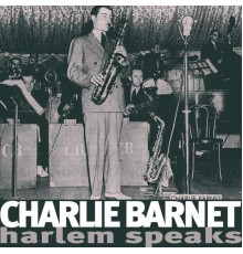 Charlie Barnet - Harlem Speaks