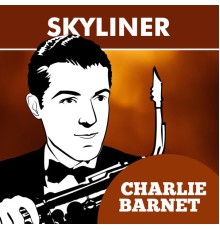 Charlie Barnet & His Orchestra - Skyliner