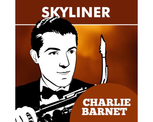 Charlie Barnet & His Orchestra - Skyliner