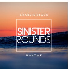 Charlie Black - Want Me