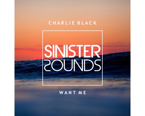 Charlie Black - Want Me