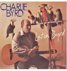 Charlie Byrd - Latin Byrd (Remastered)