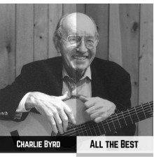 Charlie Byrd - All the Best