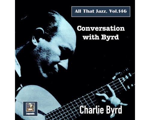 Charlie Byrd - All that Jazz, Vol. 146: Conversation with Byrd