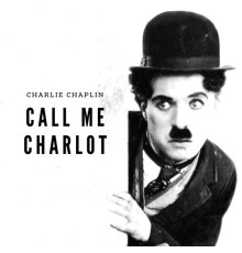 Charlie Chaplin - Call me Charlot