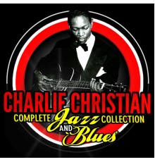 Charlie Christian - Complete Jazz Collection & Blues