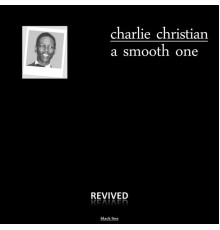 Charlie Christian - A Smooth One