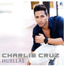 Charlie Cruz - Huellas