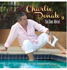 Charlie Donato y Su Son Ideal - Abriendo Camino