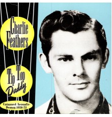 Charlie Feathers - Tip Top Daddy