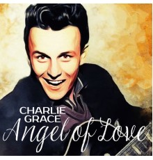 Charlie Gracie - Angel of Love