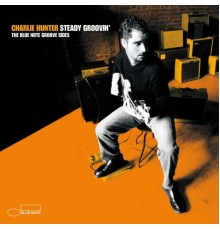 Charlie Hunter - Steady Groovin'