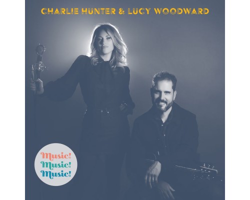 Charlie Hunter & Lucy Woodward - Music!Music!Music!