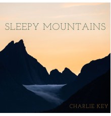 Charlie Key - Sleepy Mountains