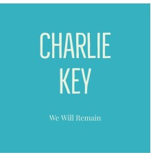 Charlie Key - We Will Remain