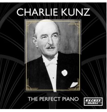 Charlie Kunz - The Perfect Piano