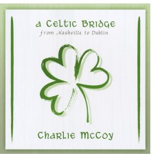 Charlie McCoy - A Celtic Bridge