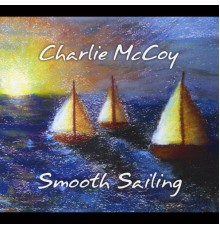 Charlie McCoy - Smooth Sailing