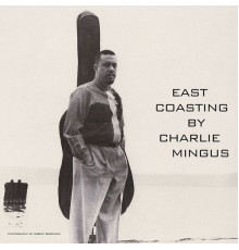 Charlie Mingus - East Coasting