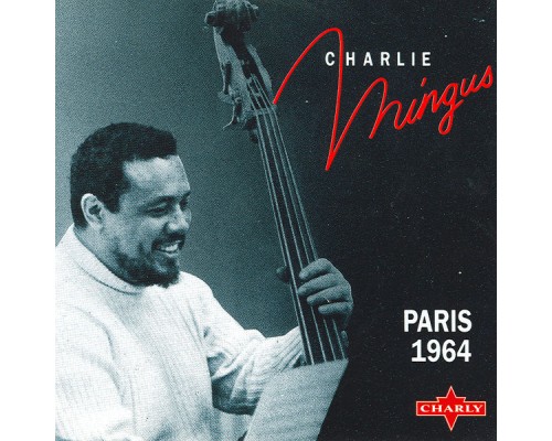 Charlie Mingus - Paris 1964 Charlie Mingus - Paris 1964