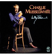 Charlie Musselwhite - In My Time...