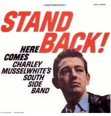 Charlie Musselwhite - Stand Back!