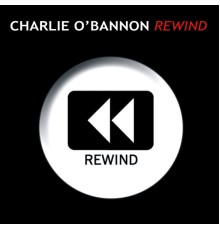 Charlie O'Bannon - Rewind