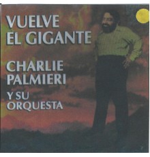 Charlie Palmieri - Vuelve el Gigante